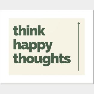 Think Happy Thoughts Posters and Art